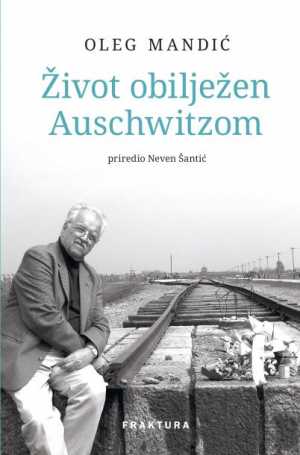 ŽIVOT OBILJEŽEN AUSCHWITZOM