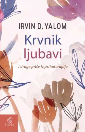 KRVNIK LJUBAVI I DRUGE PRIČE IZ PSIHOTERAPIJE