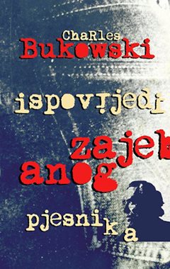 ISPOVIJEDI ZAJEBANOG PJESNIKA