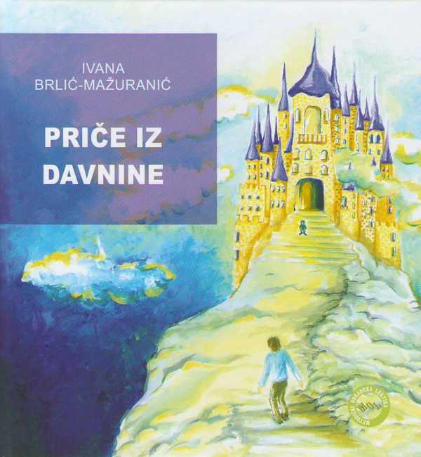 PRIČE IZ DAVNINE (Kako je Potjeh tražio istinu, Ribar Palunko i njegova Žena, Šuma striborova, Regoč, Bratac Jaglenac i sestrica Rutvica, Lutonjica Toporko i devet Župančića, Sunce djever i Neva Nevčica, Jagor.)