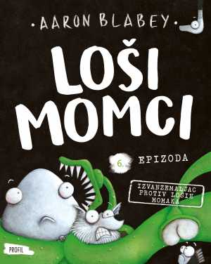 LOŠI MOMCI 6: IZVANZEMALJAC PROTIV LOŠIH MOMAKA