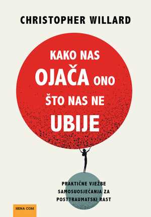 KAKO NAS OJAČA ONO ŠTO NAS NE UBIJE