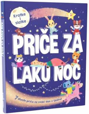 PRIČE ZA LAKU NOĆ - KRATKE I SLATKE