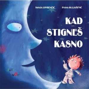 KAD STIGNEŠ KASNO