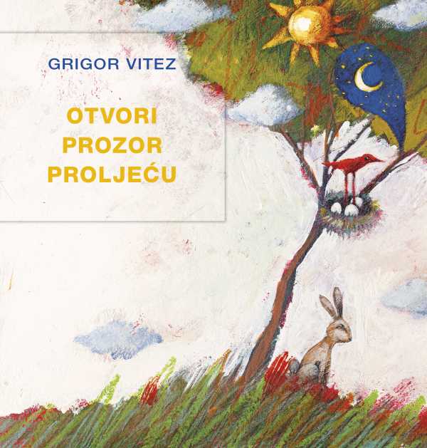 OTVORI PROZOR PROLJEĆU (Kad bi drveće hodalo, Otvori prozor proljeću, Kako živi Antuntun, A zašto ne bi... i druge)