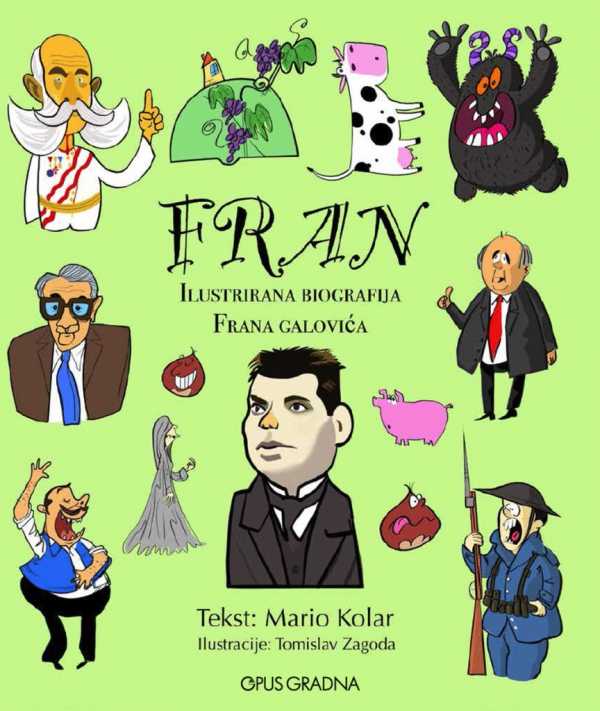 FRAN: ILUSTRIRANA BIOGRAFIJA FRANA GALOVIĆA
