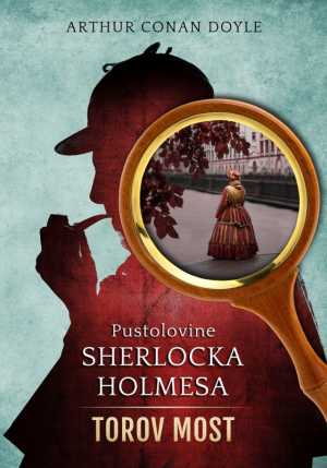 PUSTOLOVINE SHERLOCKA HOLMESA: TOROV MOST