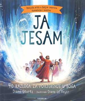 JA JESAM: 40 RAZLOGA ZA POVJERENJE U BOGA