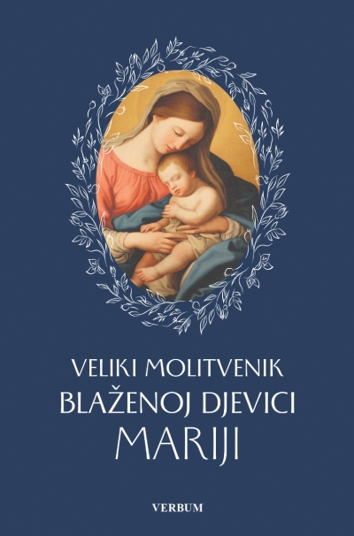 VELIKI MOLITVENIK BLAŽENOJ DJEVICI MARIJI