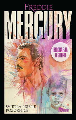 FREDDIE MERCURY: SVJETLA I SJENE POZORNICE - BIOGRAFIJA U STRIPU