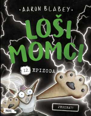 LOŠI MOMCI 12: JEDINA?!