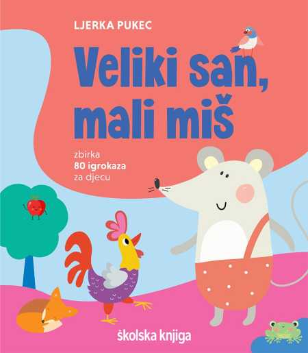 VELIKI SAN, MALI MIŠ - Zbirka 80 igrokaza za djecu