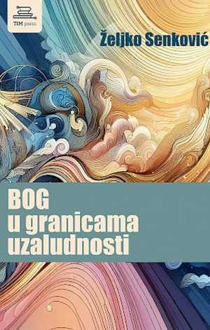BOG U GRANICAMA UZALUDNOSTI