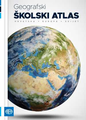 GEOGRAFSKI ŠKOLSKI ATLAS (Hrvatska - Europa - Svijet)