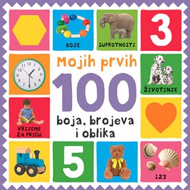 MOJIH PRVIH 100 BOJA, BROJEVA I OBLIKA