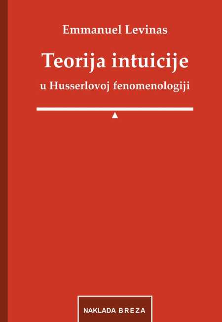 TEORIJA INTUICIJE U HUSSERLOVOJ FENOMENOLOGIJI