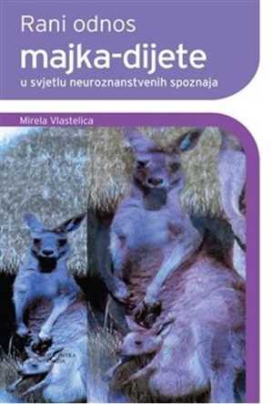 RANI ODNOS MAJKA-DIJETE U SVJETLU NEUROZNANSTVENIH SPOZNAJA