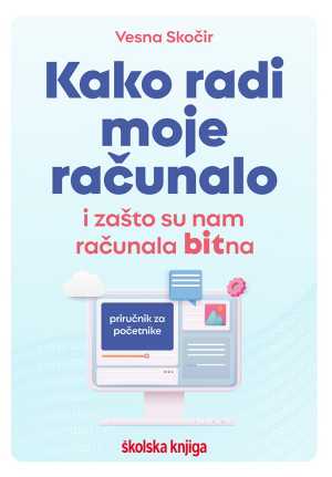 KAKO RADI MOJE RAČUNALO I ZAŠTO SU NAM RAČUNALA BITNA
