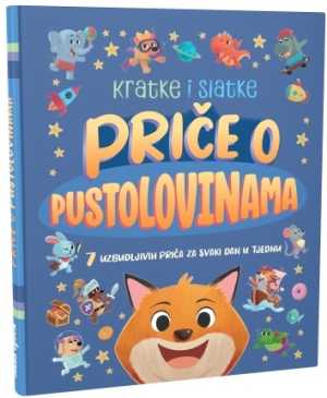 PRIČE O PUSTOLOVINAMA - KRATKE I SLATKE