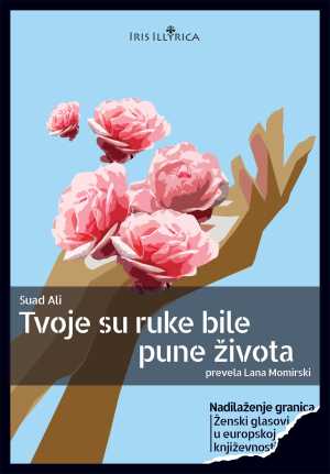 TVOJE SU RUKE BILE PUNE ŽIVOTA