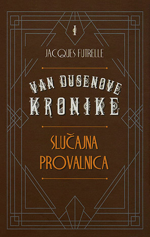 VAN DUSENOVE KRONIKE: SLUČAJNA PROVALNICA