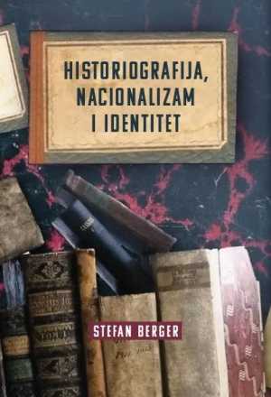 HISTORIOGRAFIJA, NACIONALIZAM I IDENTITET