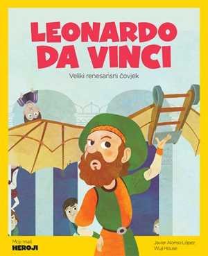 MOJI MALI HEROJI: LEONARDO DA VINCI