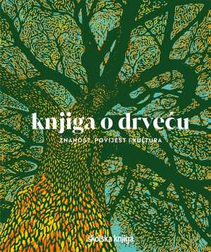 KNJIGA O DRVEĆU: ZNANOST, POVIJEST I KULTURA