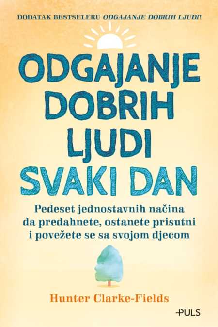 ODGAJANJE DOBRIH LJUDI SVAKI DAN