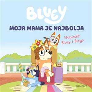 BLUEY: MOJA MAMA JE NAJBOLJA