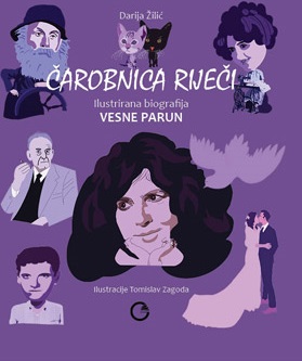ČAROBNICA RIJEČI: ILUSTRIRANA BIOGRAFIJA VESNE PARUN