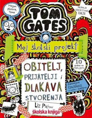 TOM GATES 12 - OBITELJ, PRIJATELJI I DLAKAVA STVORENJA