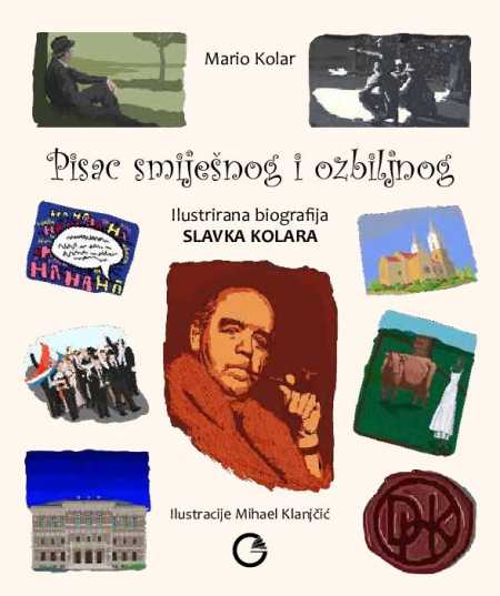 PISAC SMIJEŠNOG I OZBILJNOG: ILUSTRIRANA BIOGRAFIJA SLAVKA KOLARA