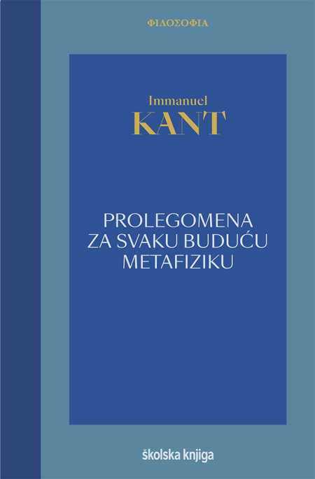 PROLEGOMENA ZA SVAKU BUDUĆU METAFIZIKU - SVEZAK 2.
