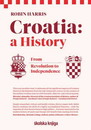 CROATIA - A HISTORY - FROM REVOLUTION TO INDEPENDENCE