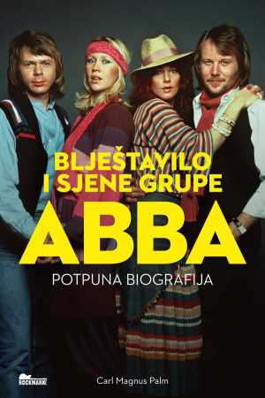 BLJEŠTAVILO I SJENE GRUPE ABBA – POTPUNA BIOGRAFIJA