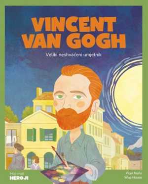 MOJI MALI HEROJI: VINCENT VAN GOGH