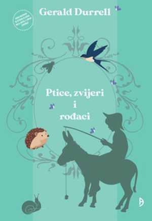 PTICE, ZVIJERI I ROĐACI