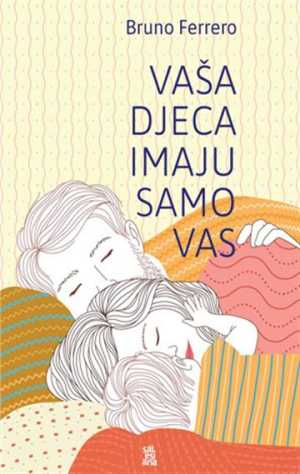 VAŠA DJECA IMAJU SAMO VAS