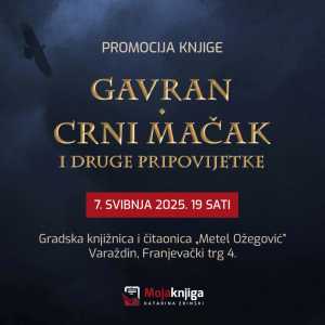 PROMOCIJA KNJIGE „GAVRAN; CRNI MAČAK I DRUGE PRIPOVIJETKE” - 7.5.2025. 19h