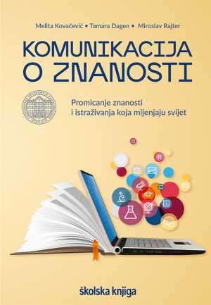 KOMUNIKACIJA O ZNANOSTI - PROMICANJE ZNANOSTI I ISTRAŽIVANJA KOJA MIJENJAJU SVIJET