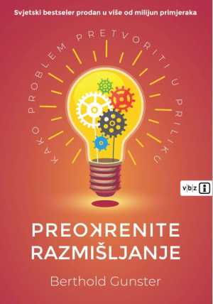 PREOKRENITE RAZMIŠLJANJE – KAKO PROBLEM PRETVORITI U PRILIKU
