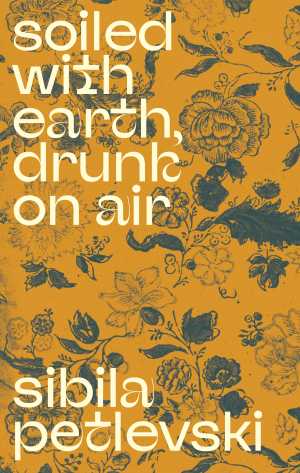 SOILED WITH EARTH, DRUNK ON AIR