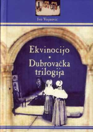EKVINOCIJO, DUBROVAČKA TRILOGIJA (Allons enfants!, Suton, Na taraci)