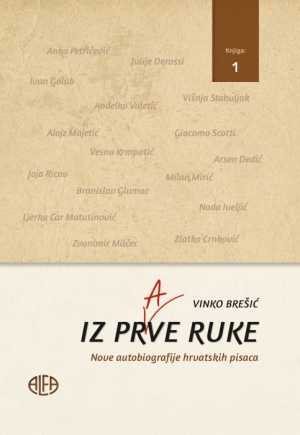 IZ PRVE RUKE Nove autobiografije hrvatskih pisaca - knjiga 1.