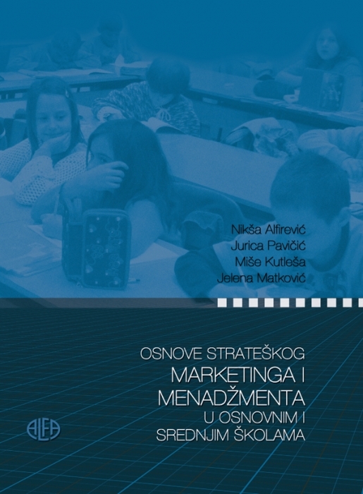 OSNOVE STRATEŠKOG MARKETINGA I MENADŽMENTA U OSNOVNIM I SREDNJIM ŠKOLAMA