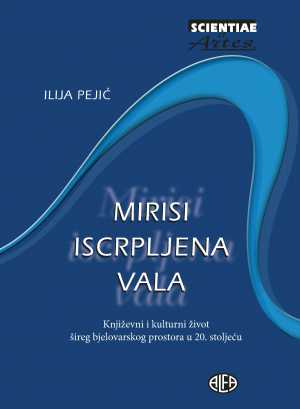 MIRISI ISCRPLJENA VALA - Književni i kulturni život šireg bjelovarskog prostora u 20. stoljeću
