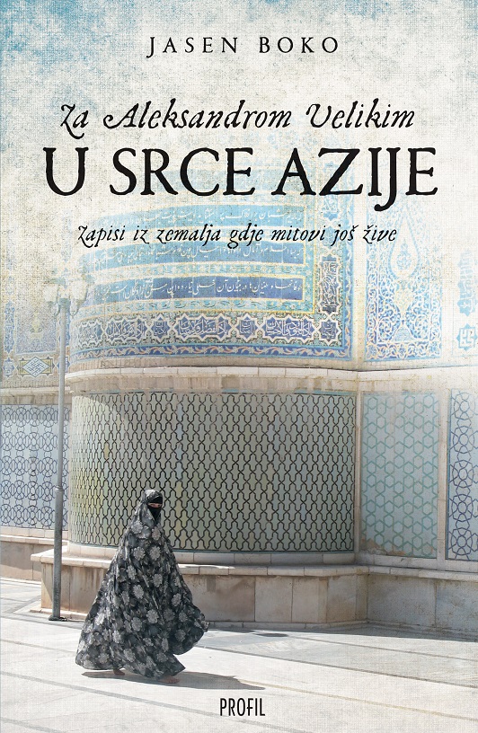 ZA ALEKSANDROM VELIKIM U SRCE AZIJE