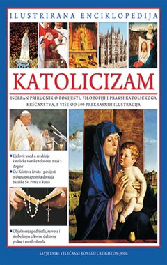 KATOLICIZAM - ILUSTRIRANA ENCIKLOPEDIJA