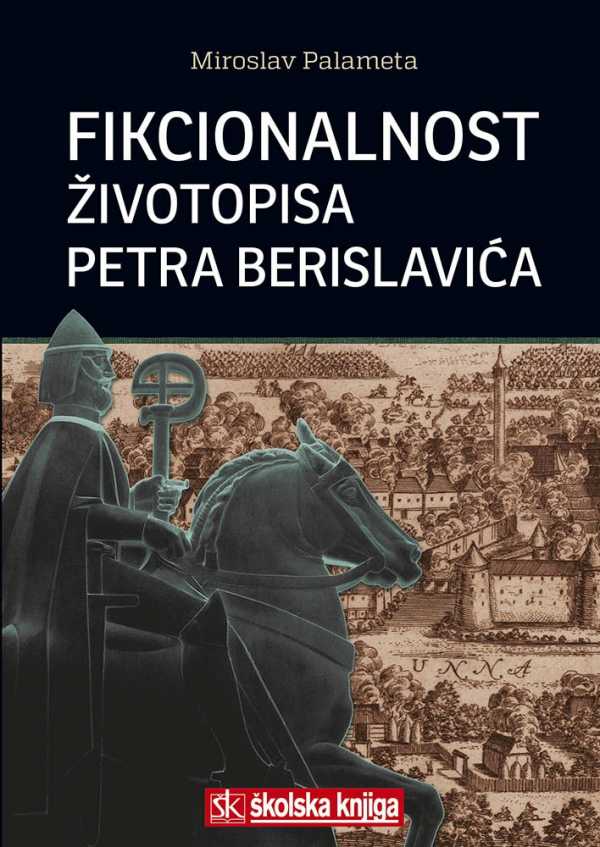FIKCIONALNOST ŽIVOTOPISA PETRA BERISLAVIĆA